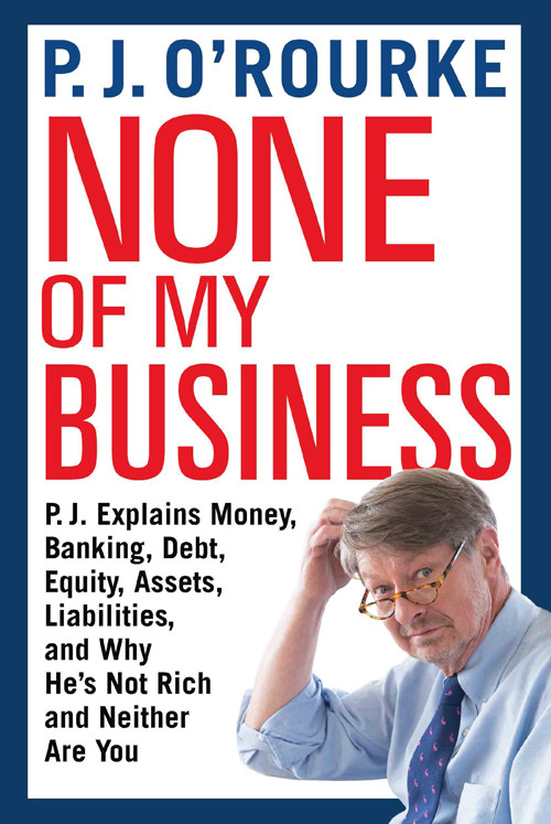 None Of My Business Pj Orourke
