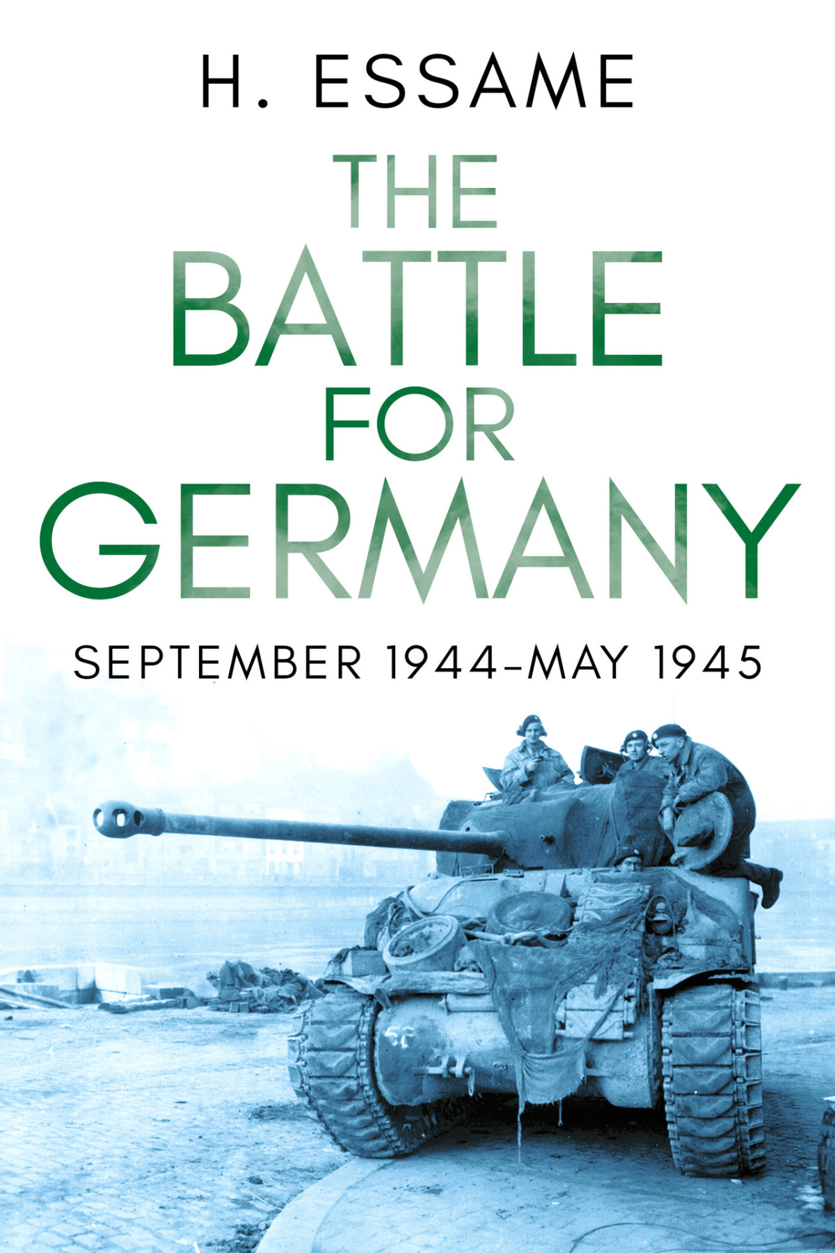 The Battle For Germany September 1944may 1945 Essame Hubert