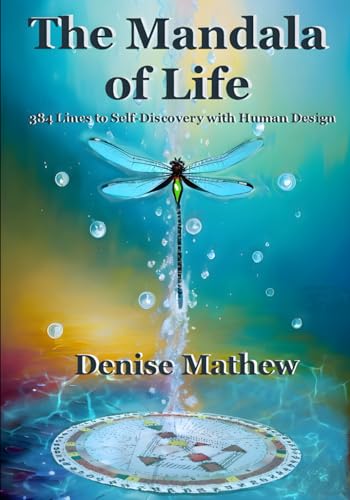 The Mandala Of Life 384 Lines To Selfdiscovery With Human Design Mathew