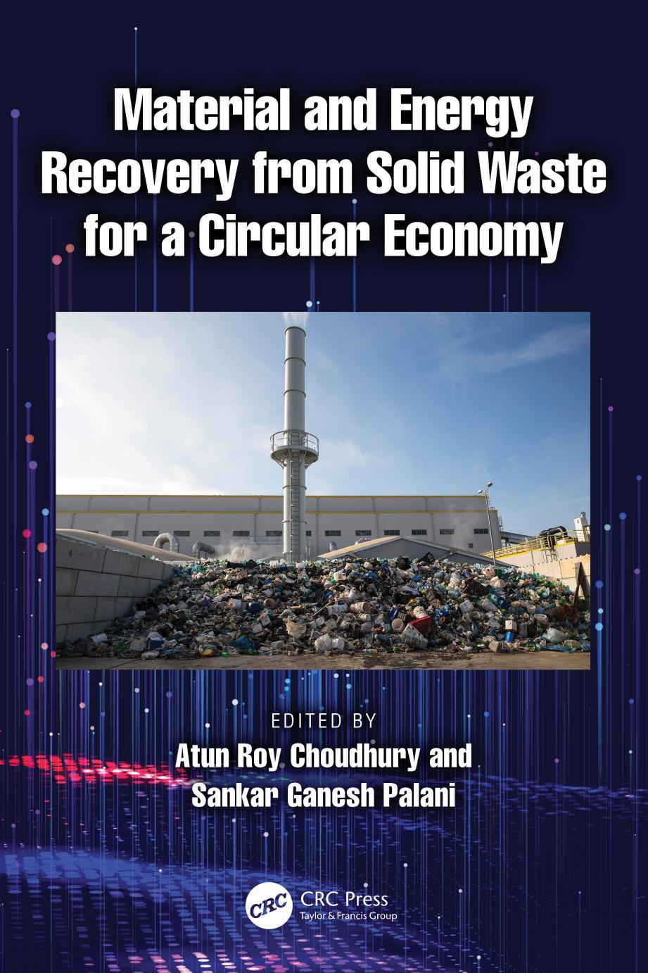 Material And Energy Recovery From Solid Waste For A Circular Economy Atun Roy Choudhury Sankar Ganesh Palani