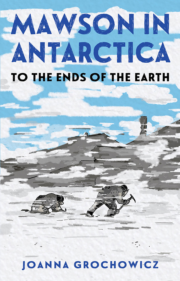 Mawson In Antarctica Joanna Grochowicz