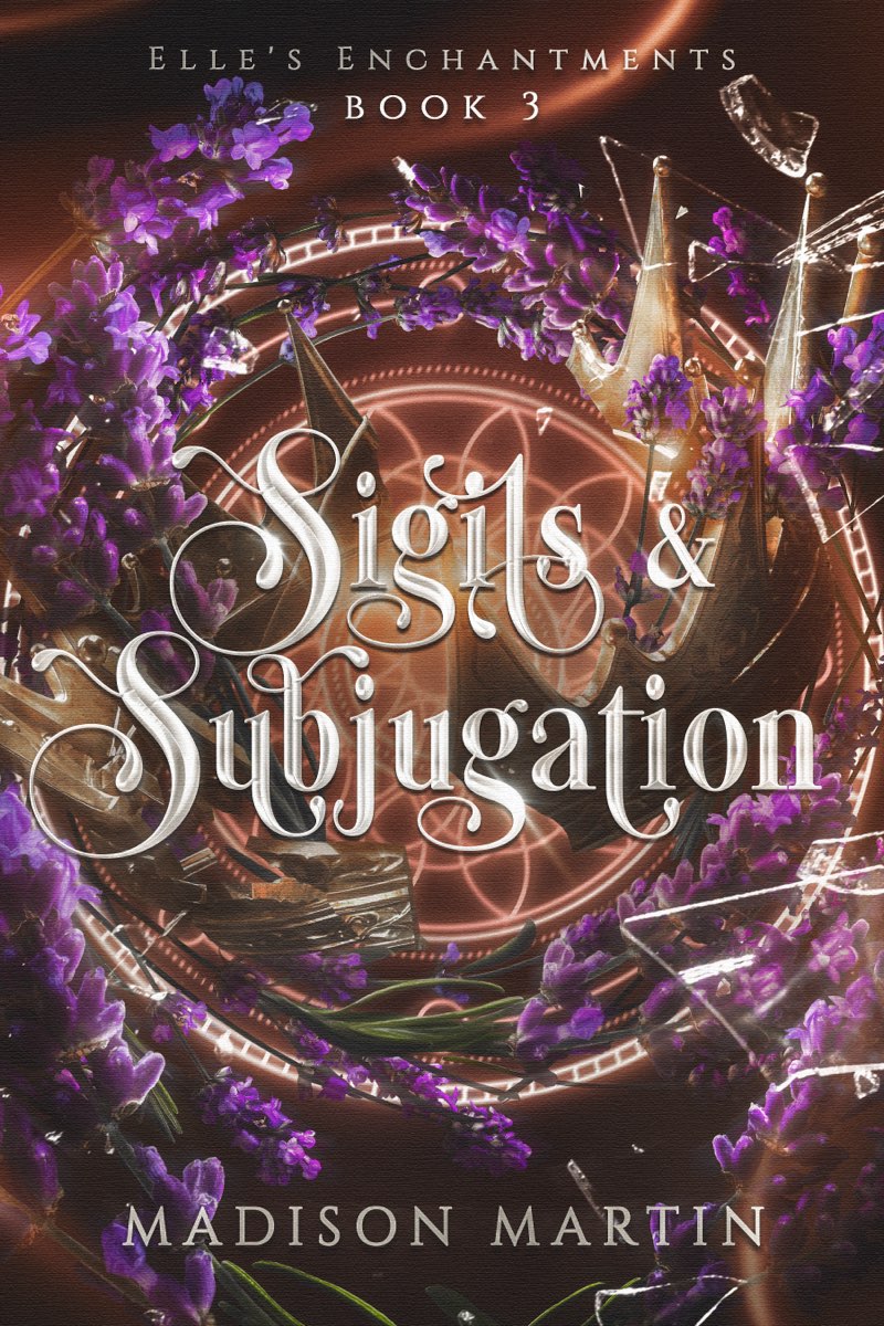Sigils Subjugation Elles Enchantments Book 3 Madison Martin