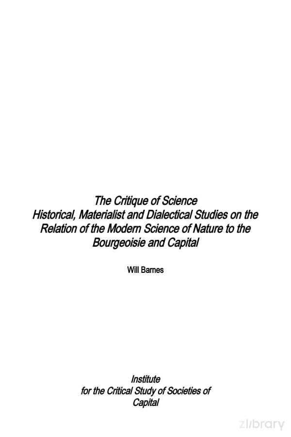 The Critique Of Science Historical Materialist And Dialectical Studies On The Relation Of The Modern Science Of Nature To The Bourgeoisie And Capital 5th Will Barnes
