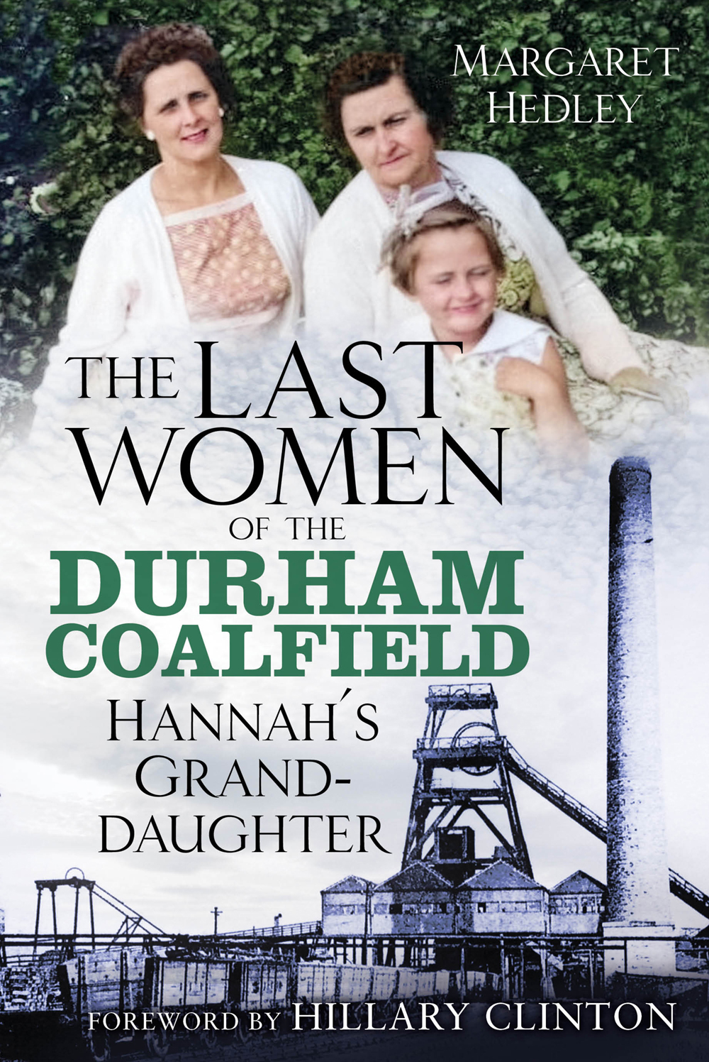 The Last Women Of The Durham Coalfield Hannahs Granddaughter 1st Edition Margaret Hedley