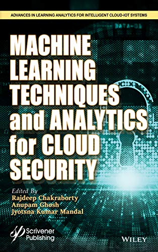 Machine Learning Techniques And Analytics For Cloud Security 1st Edition Rajdeep Chakraborty
