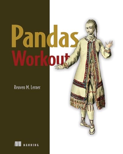 Pandas Workout 200 Exercises To Make You A Stronger Data Analyst Reuven M Lerner