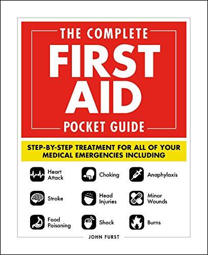 The Complete First Aid Pocket Guide Stepbystep Treatment For All Of Your Medical Emergencies Nov 13 2018150720888xadams Media 1st Edition John Furst