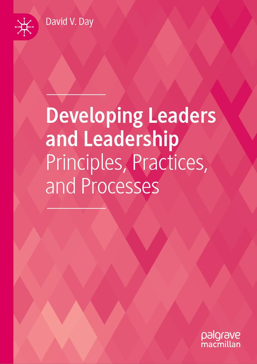 Developing Leaders And Leadership Principles Practices And Processes 2024th Edition David V Day