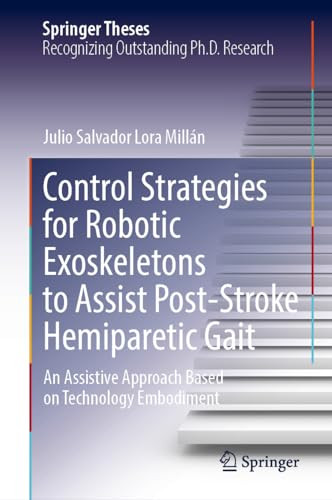 Control Strategies For Robotic Exoskeletons To Assist Poststroke Hemiparetic Gait 2024th Edition Julio Salvador Lora Milln