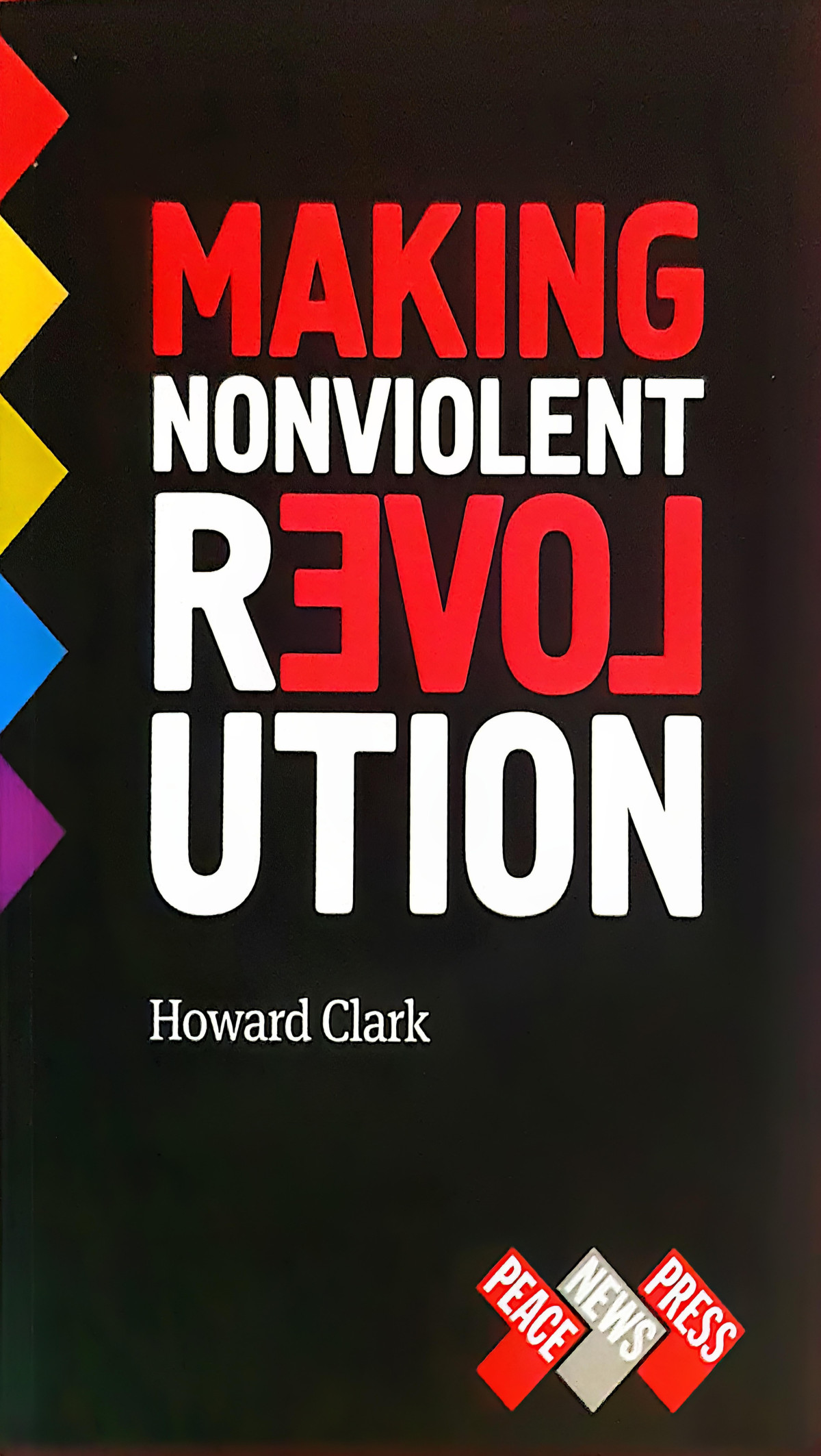 Making Nonviolent Revolution Howard Clark