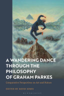 A Wandering Dance Through The Philosophy Of Graham Parkes Comparative Perspectives On Art And Nature David Jones