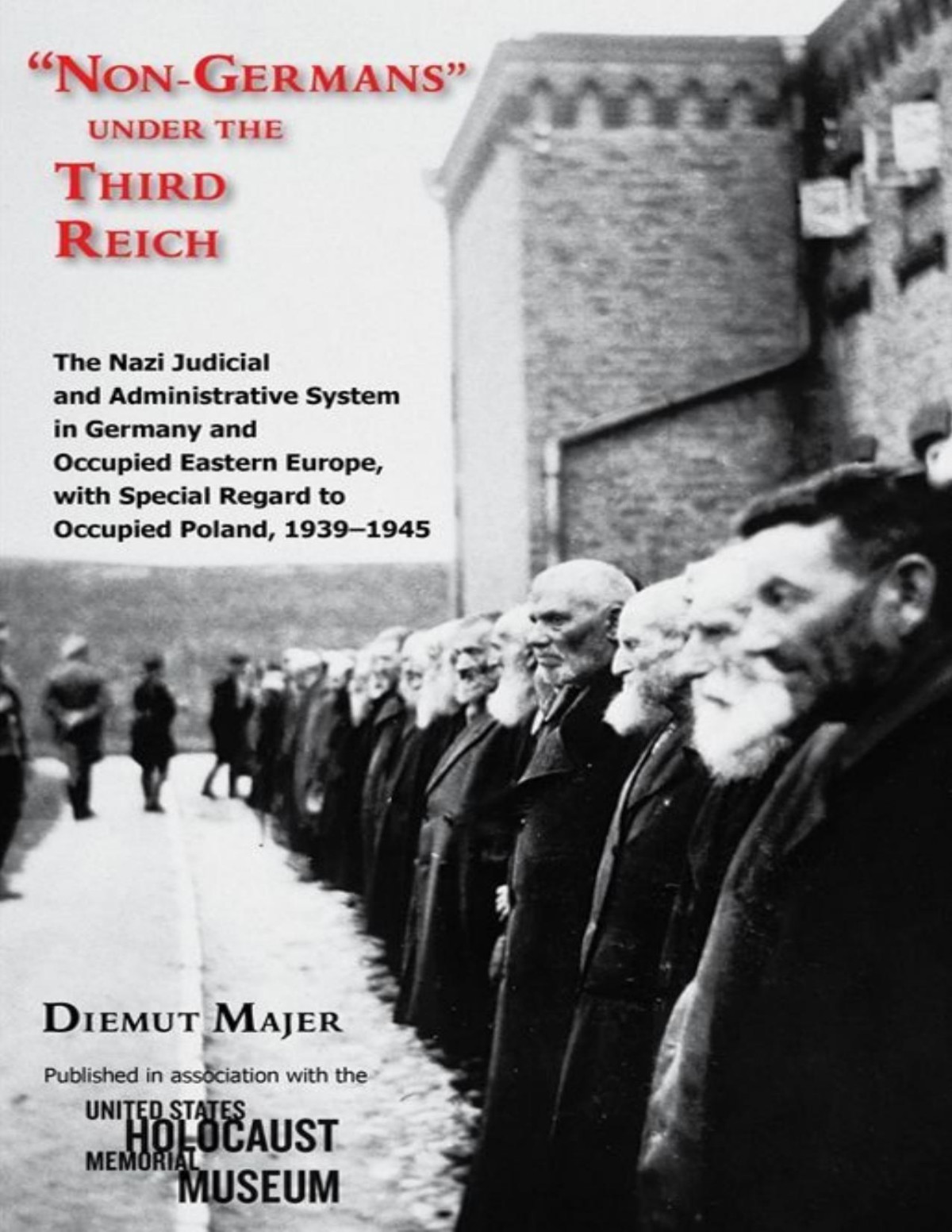 Nongermans Under The Third Reich The Nazi Judicial And Administrative System In Germany And Occupied Eastern Europe With Special Regard To Occupied Poland 19391945 Diemut Majer