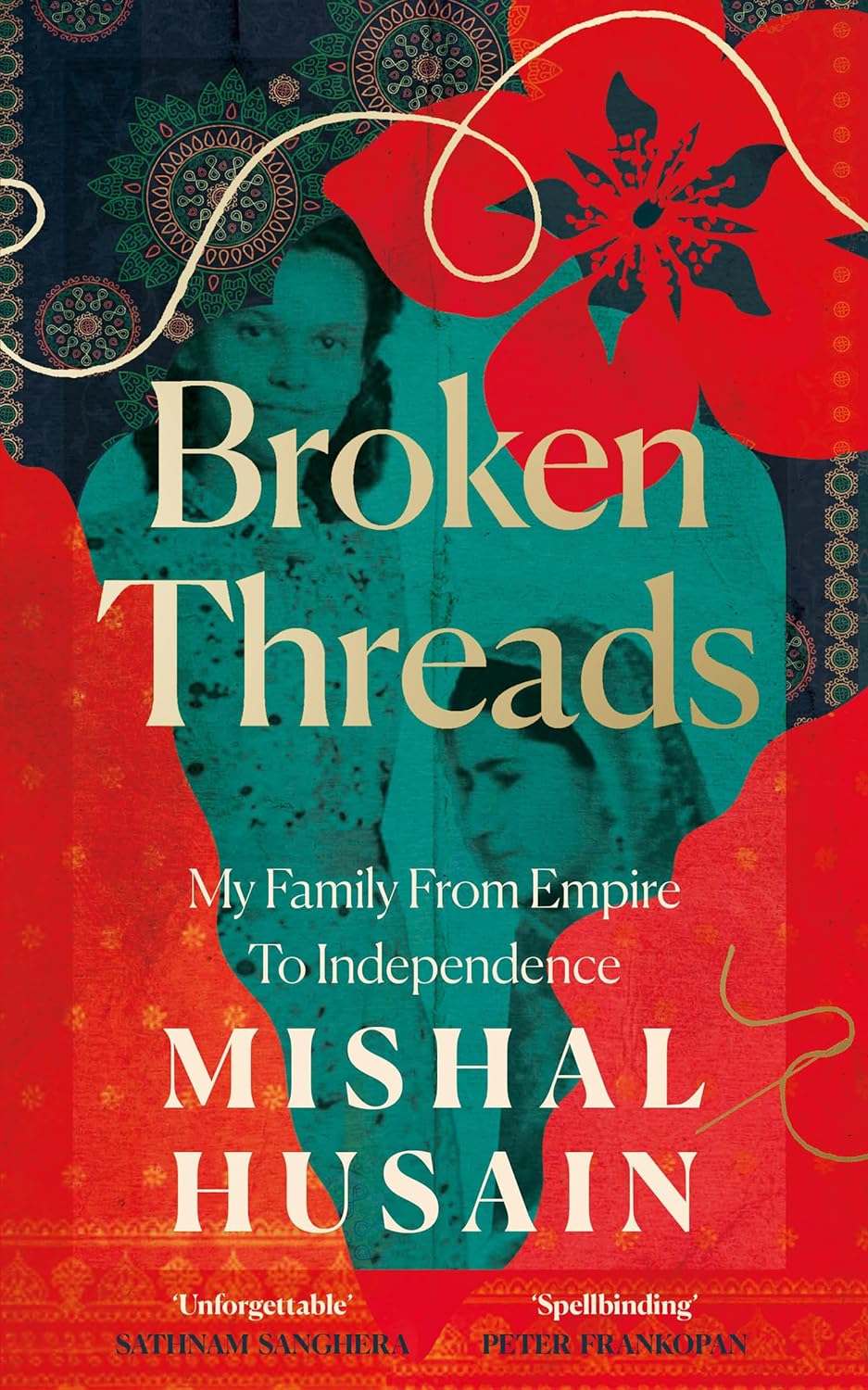 Broken Threads My Family From Empire To Independence Mishal Husain
