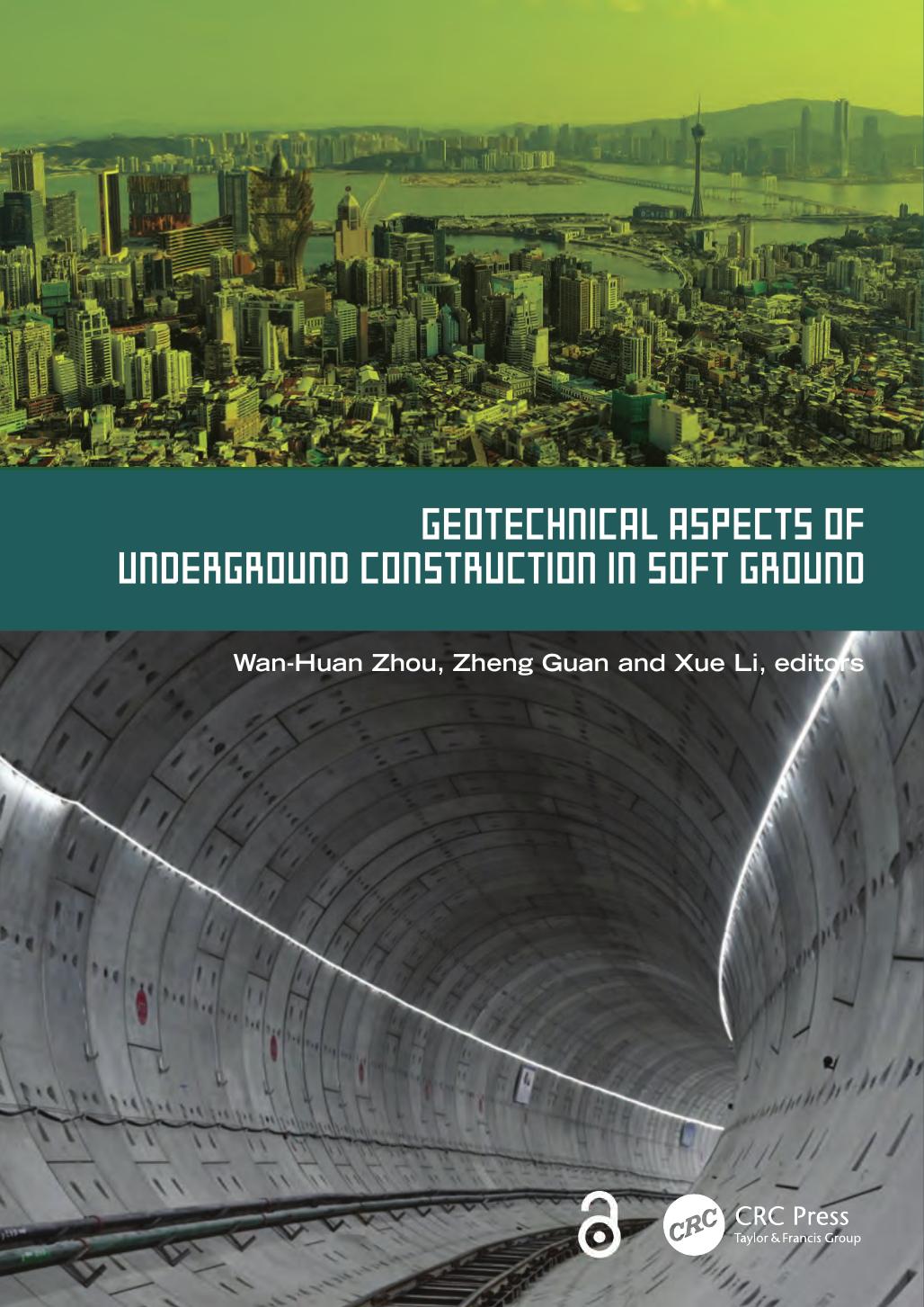 Geotechnical Aspects Of Underground Construction In Soft Ground Wanhuan Zhou Zheng Guan Li Xue