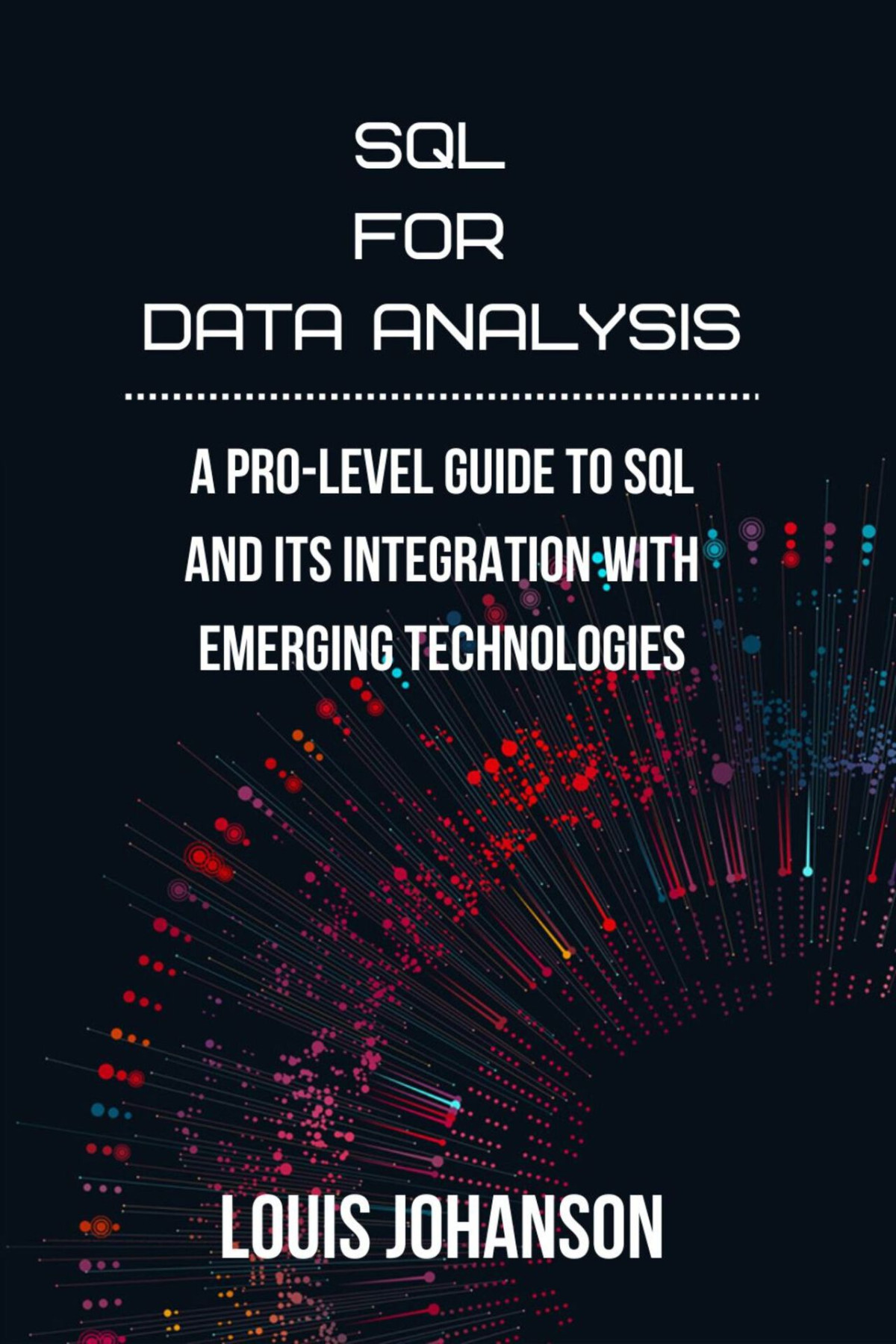 Sql For Data Analysis A Prolevel Guide To Sql And Its Integration With Emerging Technologies Johanson