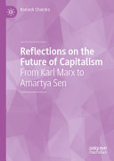 Reflections On The Future Of Capitalism From Karl Marx To Amartya Sen Ramesh Chandra