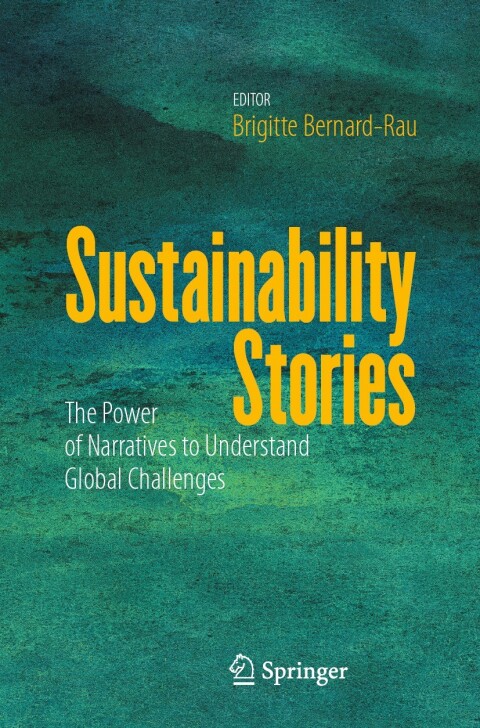 Sustainability Stories The Power Of Narratives To Understand Global Challenges 2nd Edition Brigitte Bernardrau