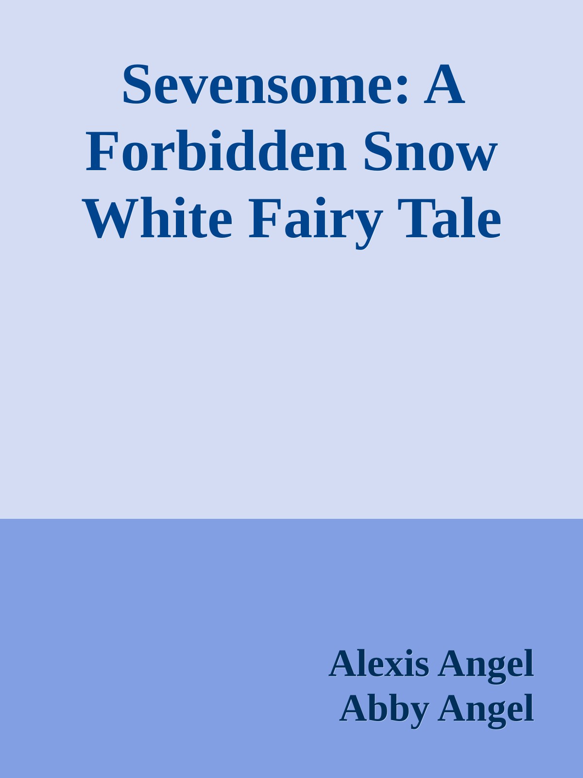 Sevensome A Forbidden Snow White Fairy Tale Alexis Angel Abby Angel