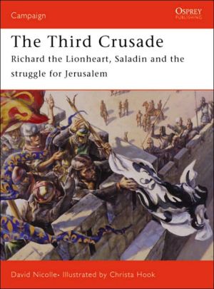 The Third Crusade 1191 Richard The Lionheart 1st Edition David Nicolle
