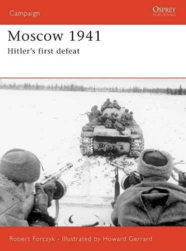 Moscow 1941 Hitlers First Defeat Robert Forczyk