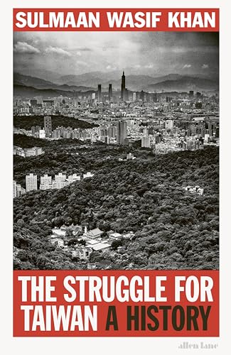 The Struggle For Taiwan Sulmaan Wasif Khan