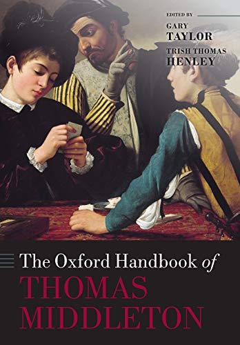 The Oxford Handbook Of Thomas Middleton 1st Edition Gary Taylor