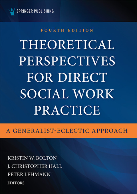 Theoretical Perspectives For Direct Social Work Practice A Generalisteclectic Approach Fourth Edition 4th Edition Kristin W Bolton