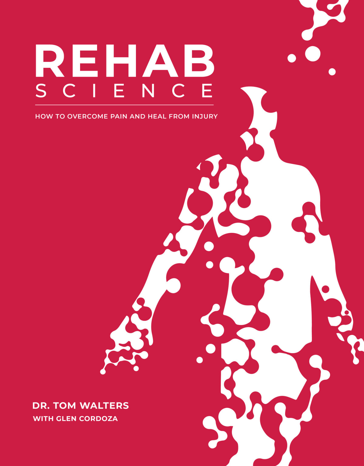 Rehab Science How To Overcome Pain And Heal From Injury Tom Walters