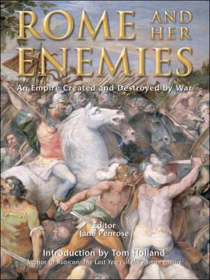 Rome And Her Enemies An Empire Created And Destroyed By War Jane Penrose