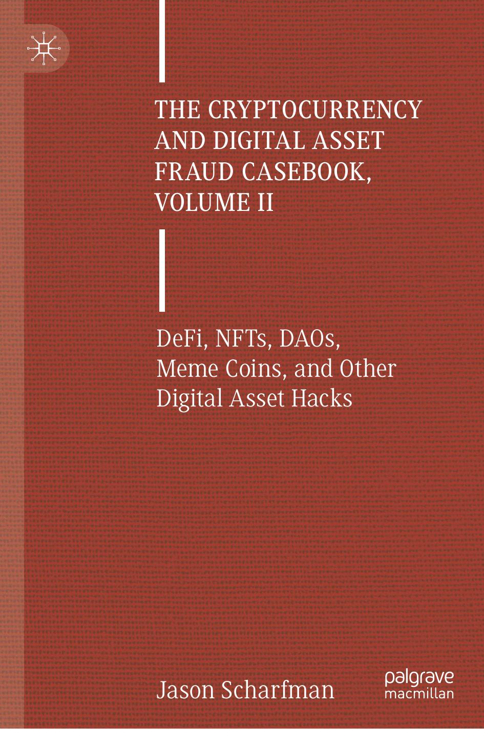 The Cryptocurrency And Digital Asset Fraud Casebook Volume Ii 2nd Edition Jason Scharfman