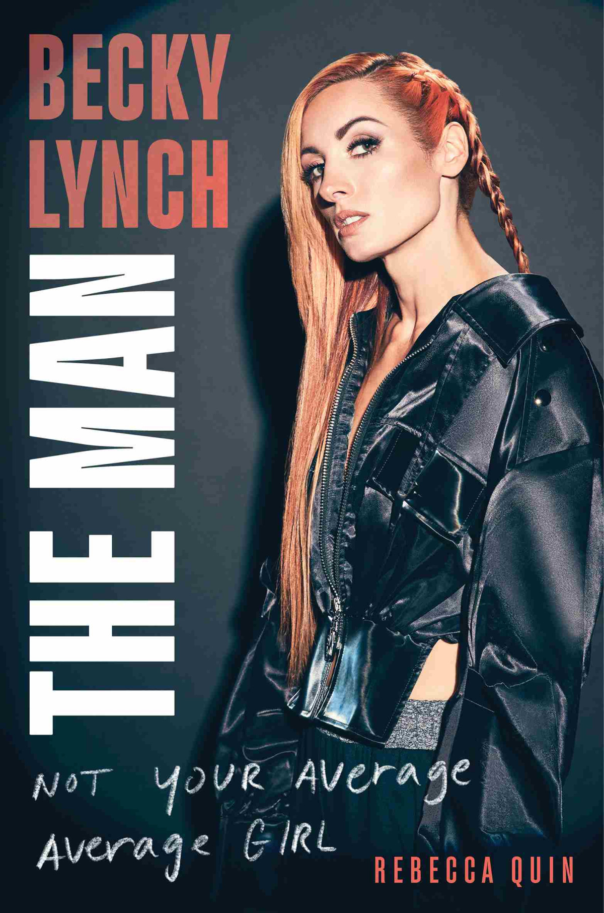 Becky Lynch The Man Not Your Average Average Girl Rebecca Quin