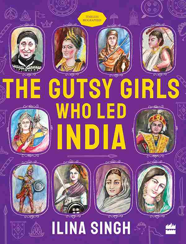 Gutsy Girls Who Led India Ilina Singh