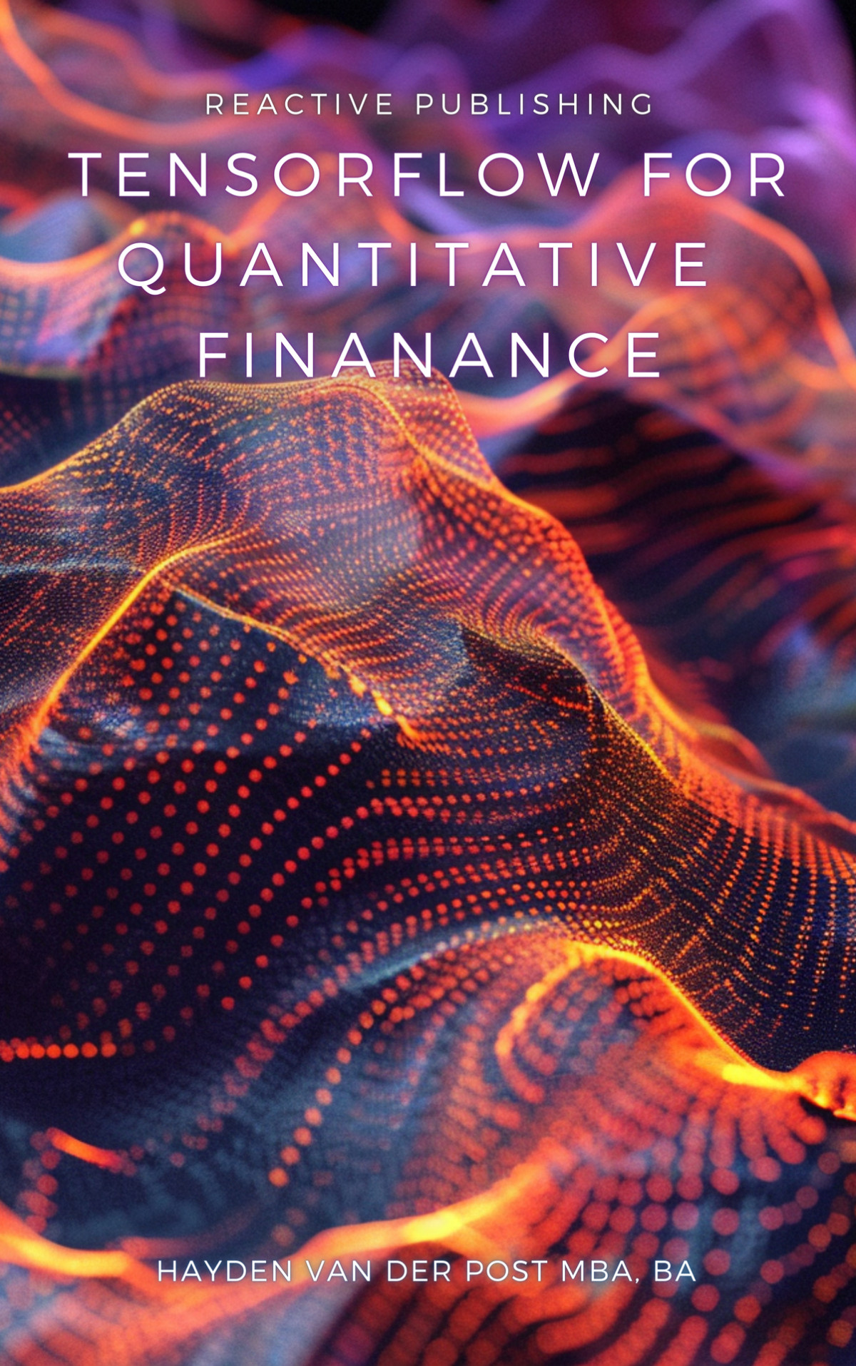 Tensorflow For Quantitative Finance Publishing Reactive Van Der Post