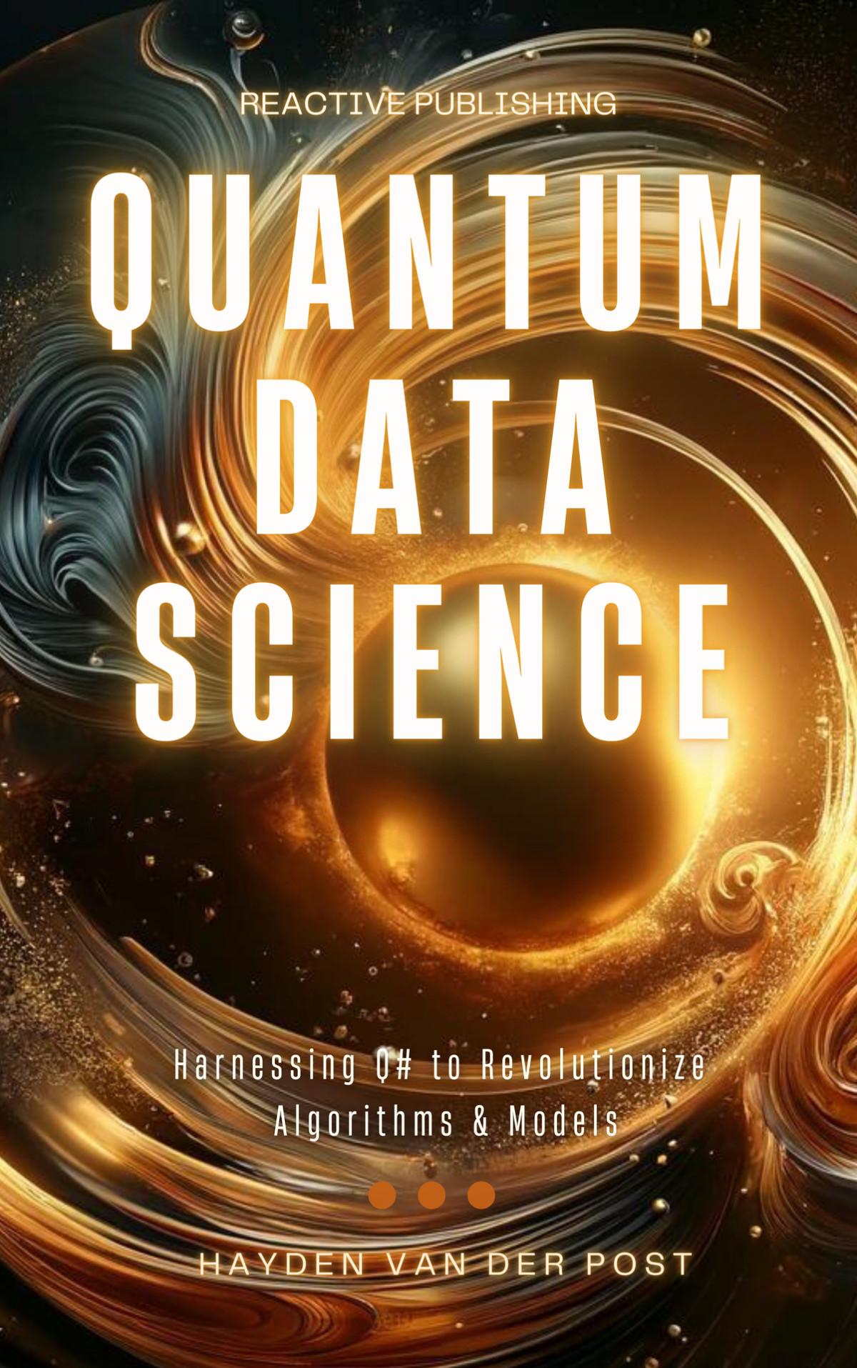 Quantum Data Science Harnessing Q To Revolutionize Algorithms Models Reactive Publishing Van Der Post