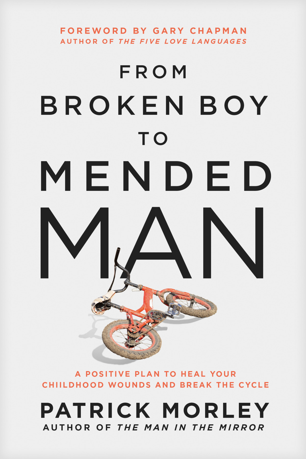 From Broken Boy To Mended Man Patrick Morley
