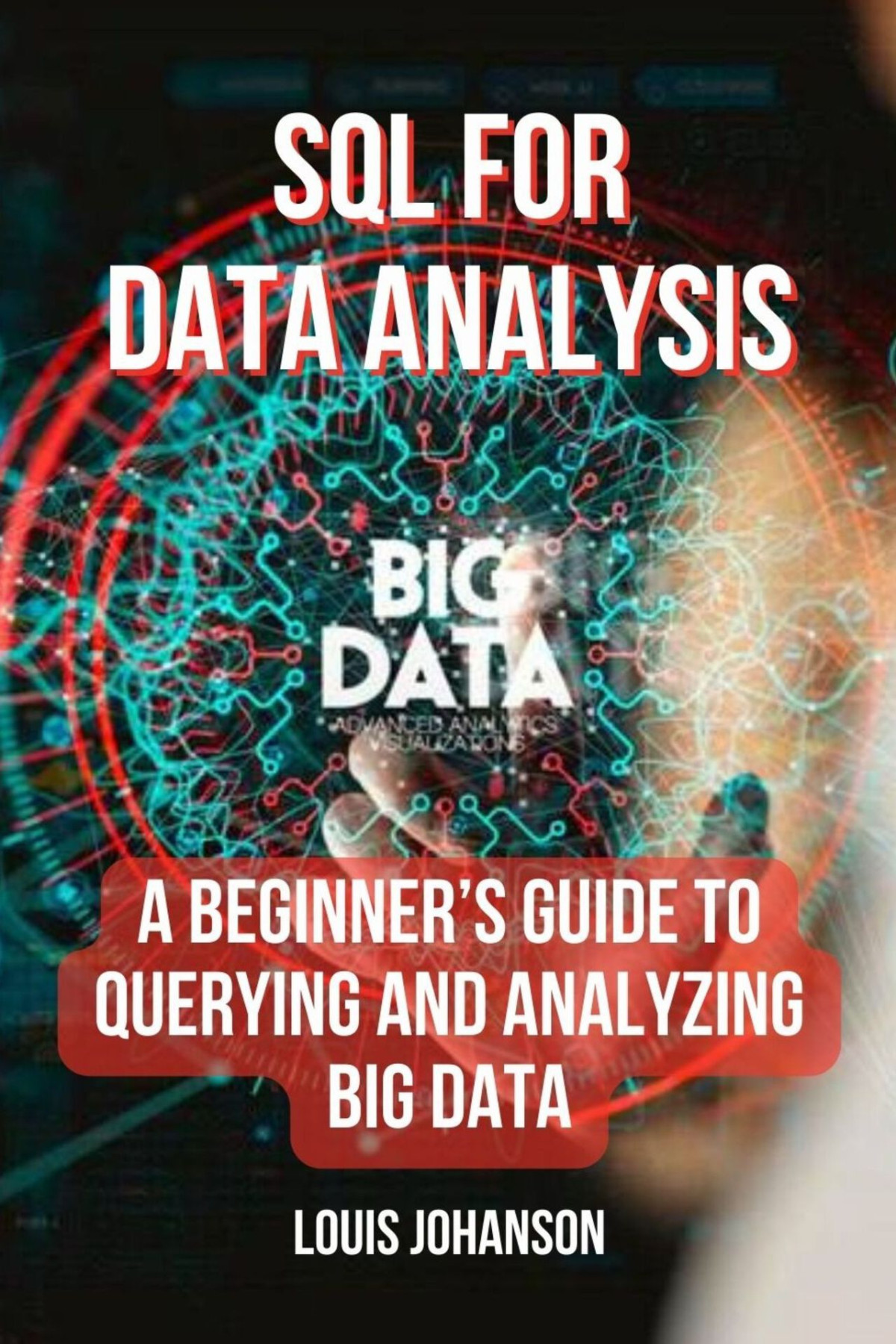 Sql For Data Analysis A Beginners Guide To Querying And Analyzing Big Data Johanson