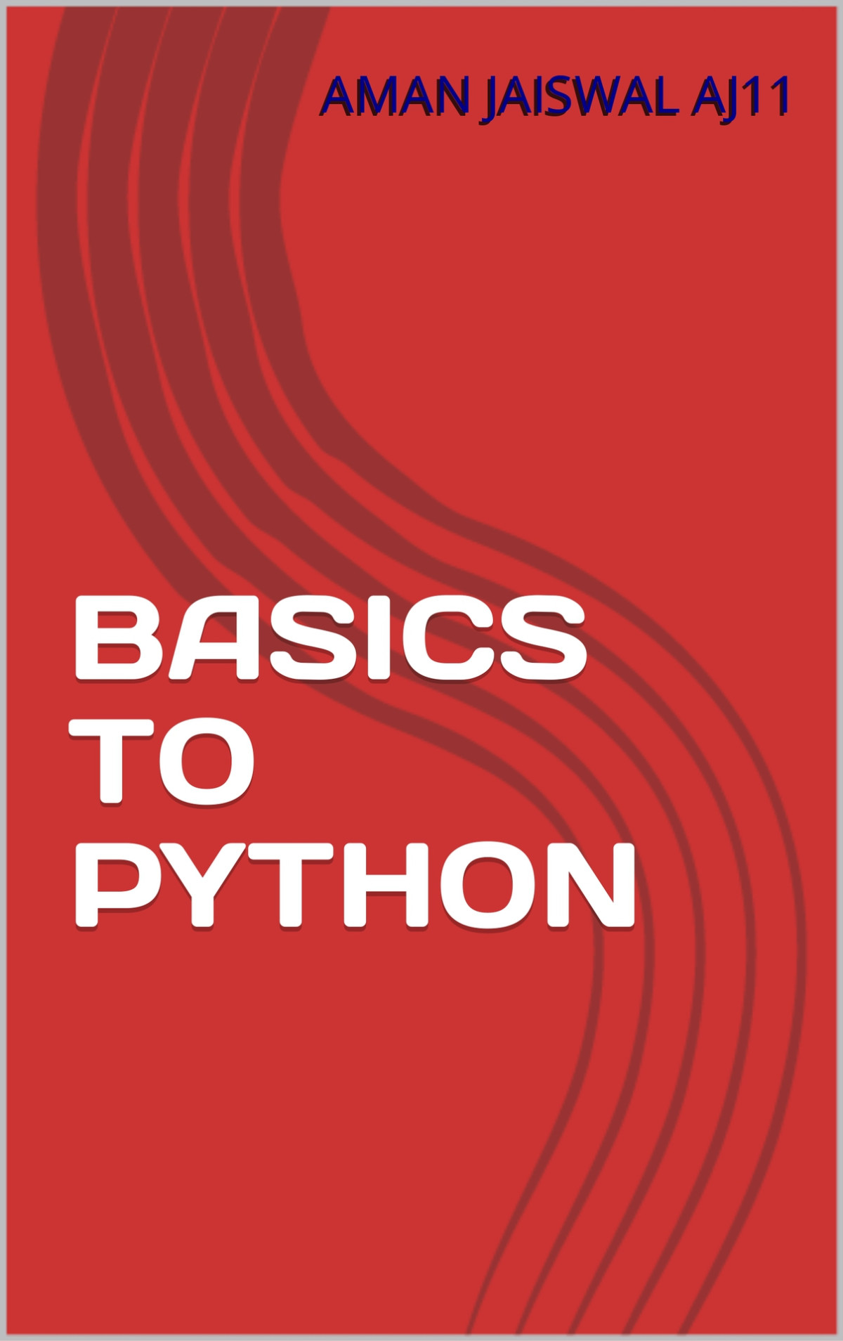 Basics To Python Anil Sonkar Aman Jaiswal Aj11