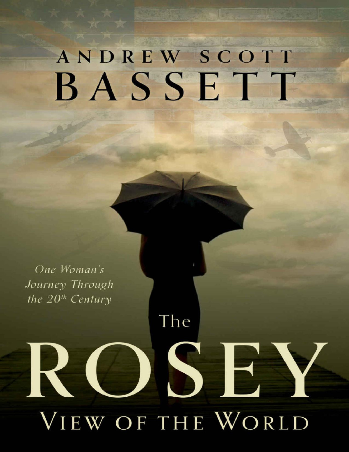 The Rosey View Of The World One Womans Journey Through The 20th Century Andrew Bassett