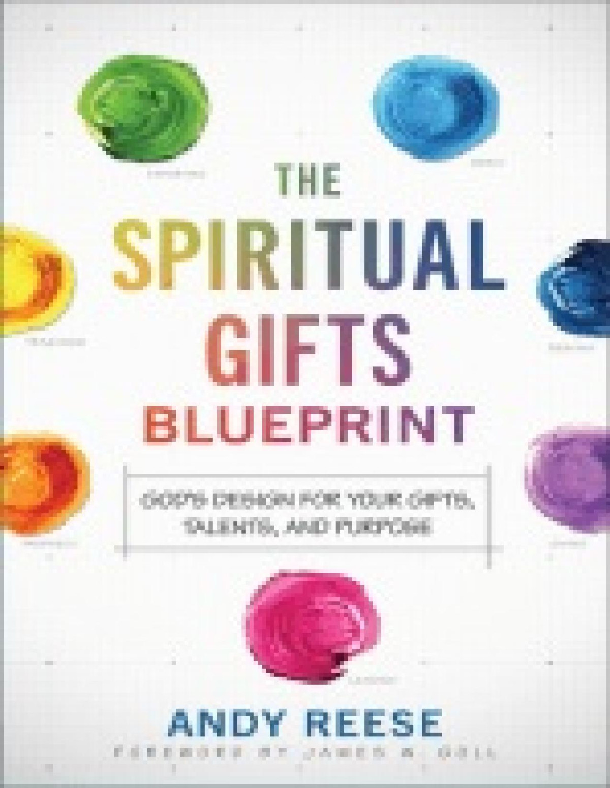 The Spiritual Gifts Blueprint 1st Edition Andy Reese