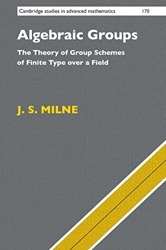 Algebraic Groups The Theory Of Group Schemes Of Finite Type Over A Field 1 5th October 2021 Corrected Js Milne