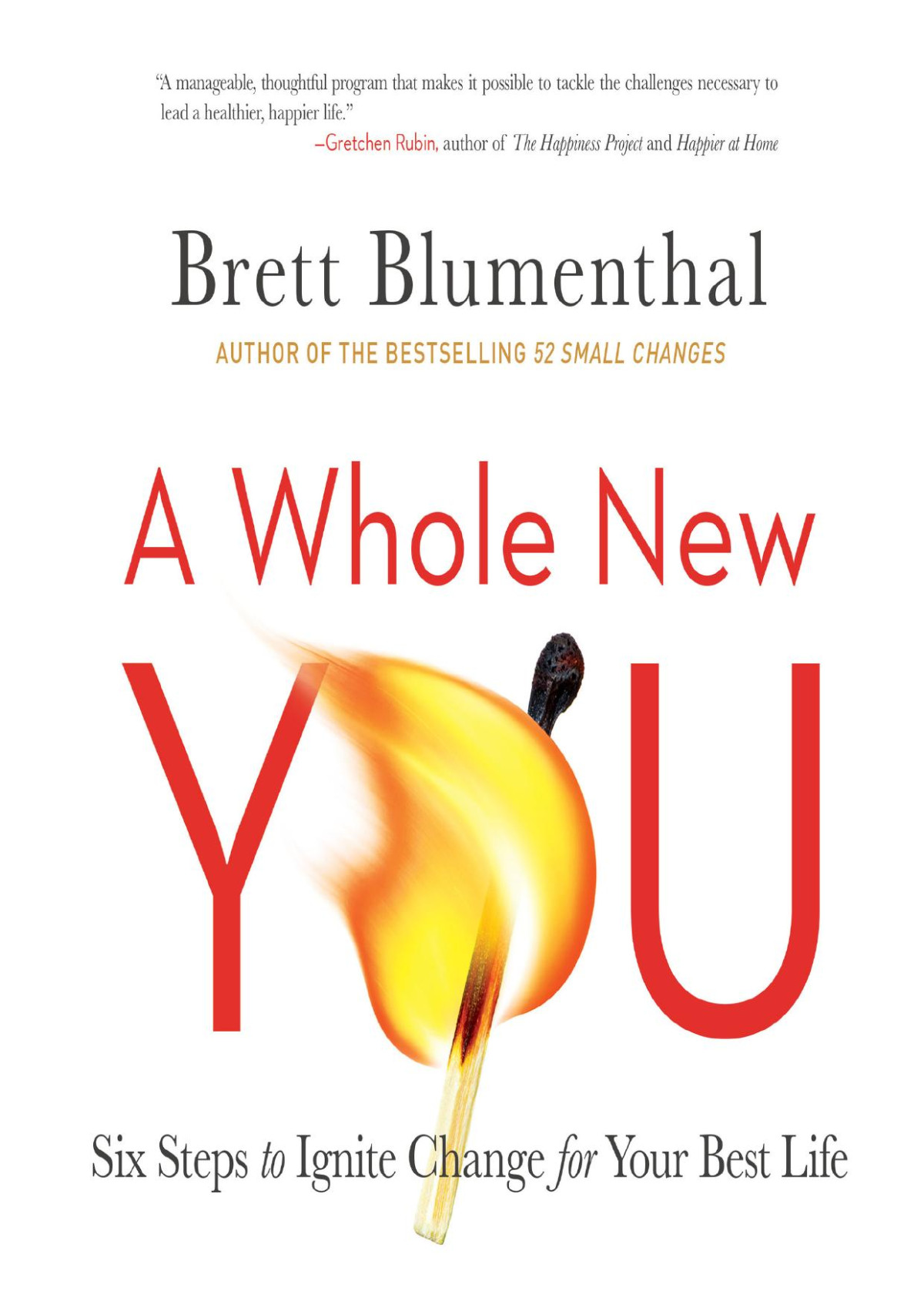 A Whole New You Six Steps To Ignite Change For Your Best Life Blumenthal