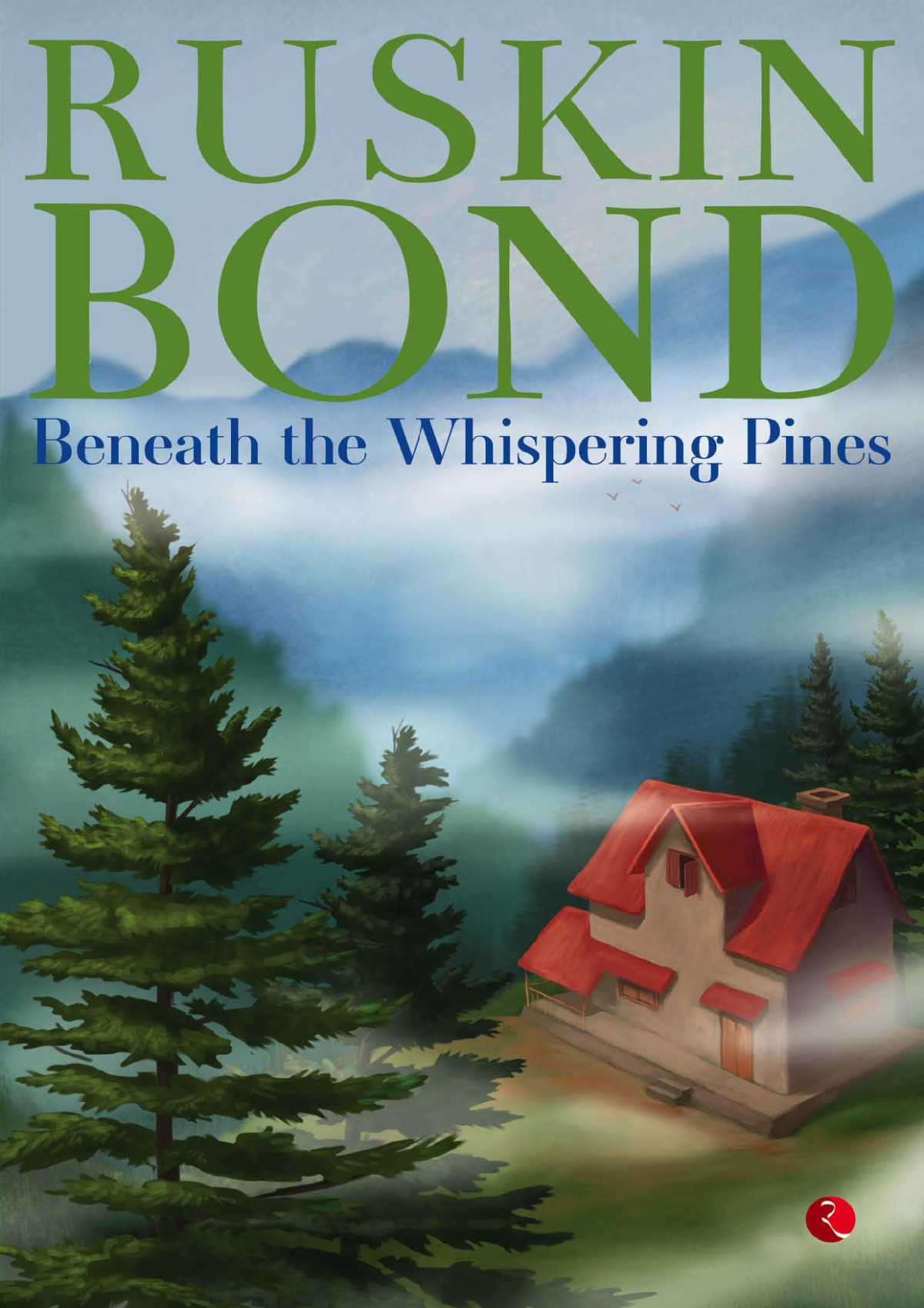 Beneath The Whispering Pines Ruskin Bond
