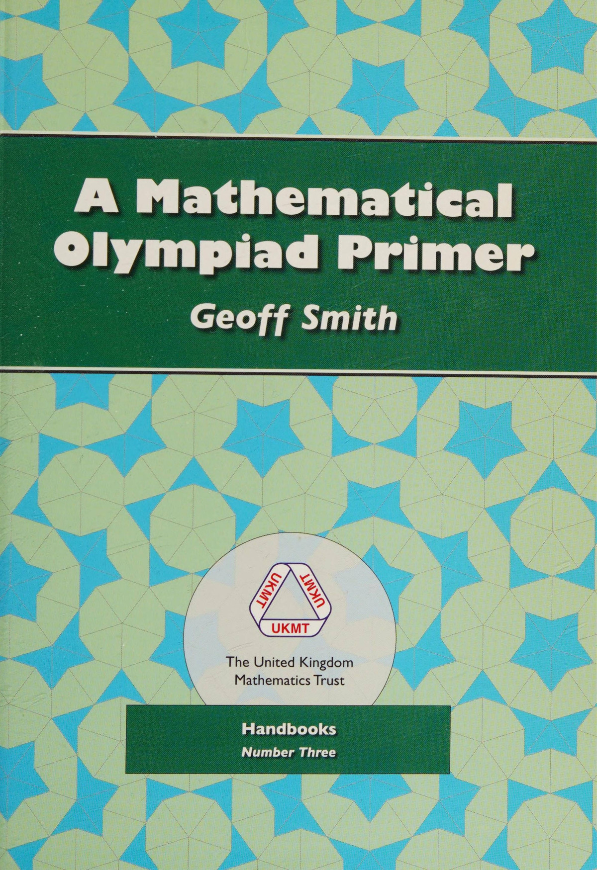 A Mathematical Olympiad Primer Handbook Number Three Geoff Smith