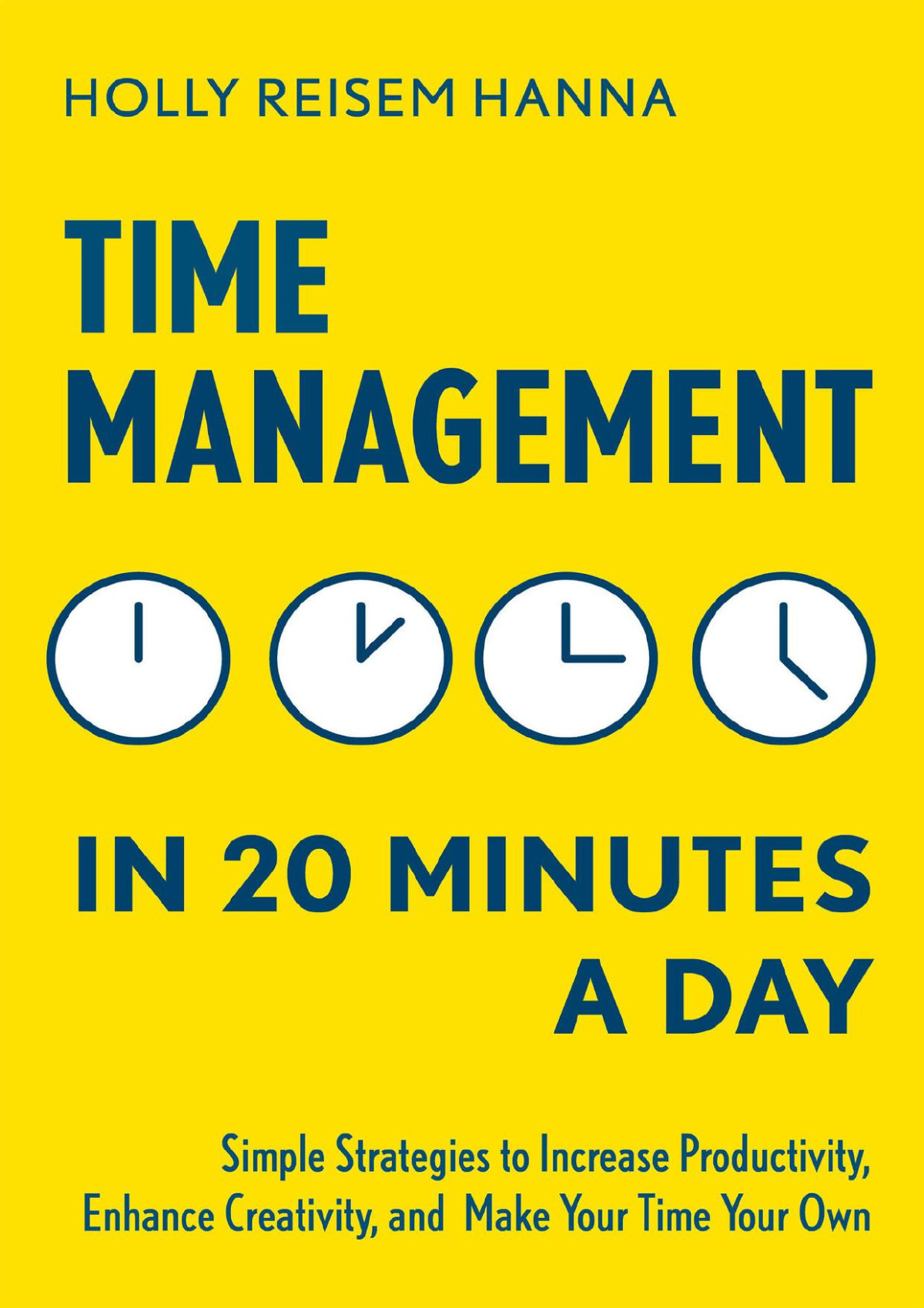 Time Management In 20 Minutes A Day Holly Reisem Hanna