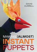Making Almost Instant Puppets David Currell