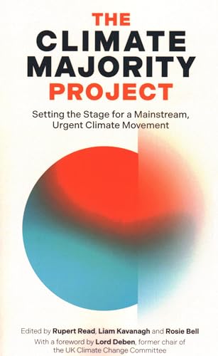 The Climate Majority Project Setting The Stage For A Mainstream Urgent Climate Movement Rupert Read