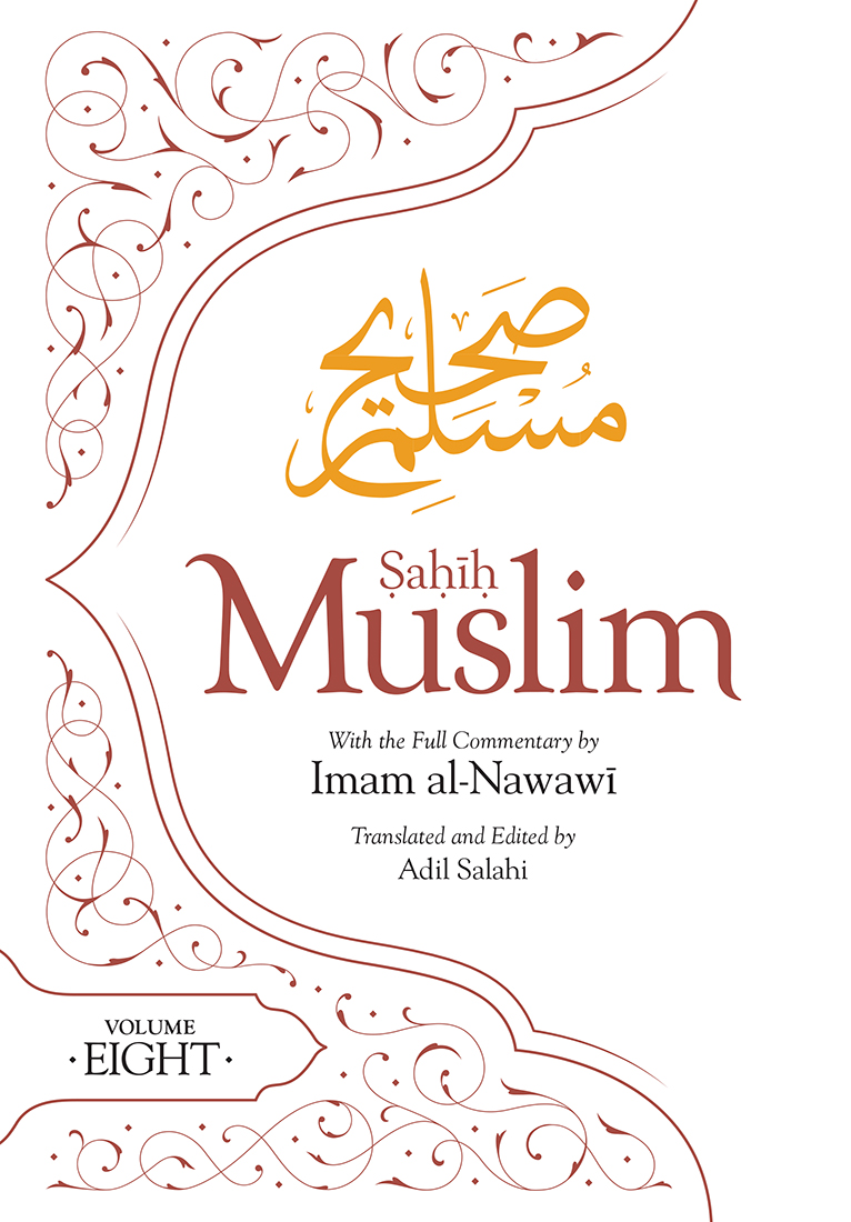 Sahih Muslim Volume 8 Imam Abulhusain Muslim Adil Salahi Imam Al Nawawi