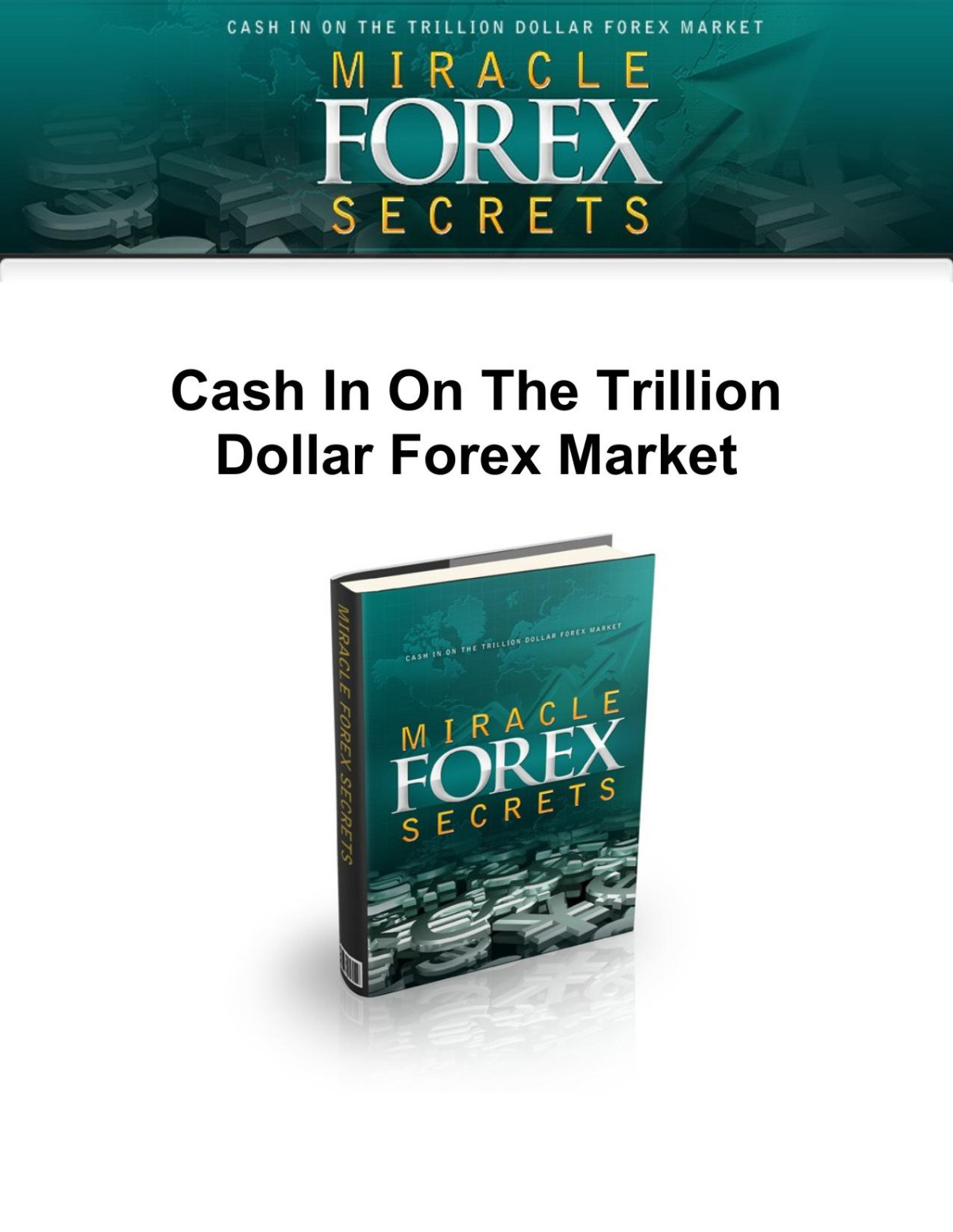 Miracle Forex Secrets Cash In On The Trillion Dollar Forex Market Successful Forex Trader