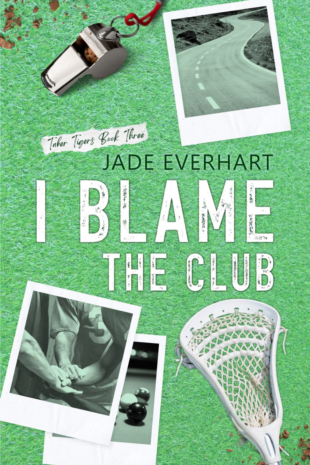 I Blame The Club Taber Tigers Book 3 Jade Everhart