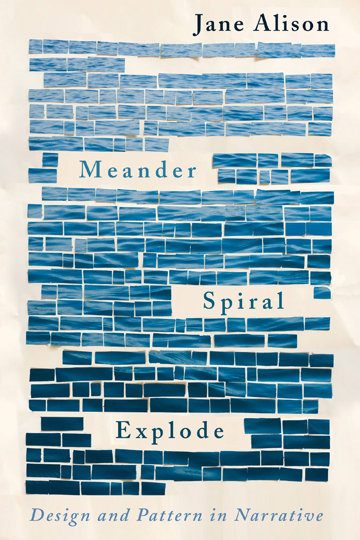 Meander Spiral Explode Jane Alison